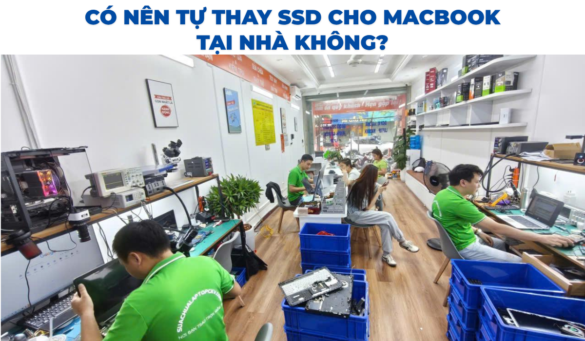 Có Nên Tự Thay SSD Cho MacBook Tại Nhà Không?